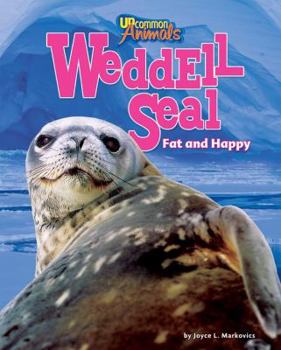 Library Binding Weddell Seal: Fat and Happy Book
