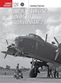 Short Stirling Units of World War 2 - Book #124 of the Osprey Combat Aircraft