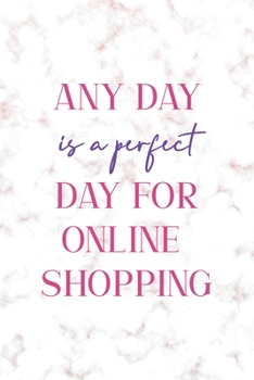 Any Day Is A Perfect Day For Online Shopping: Notebook Journal Composition Blank Lined Diary Notepad 120 Pages Paperback Golden Pink Marble Online Shopping