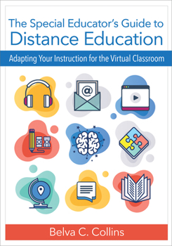 Paperback The Special Educator's Guide to Distance Education: Adapting Your Instruction for the Virtual Classroom Book