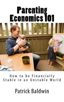 Paperback Parenting Economics 101: How to be Financially Stable in an Unstable World Book