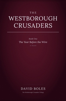 Paperback The Westborough Crusaders: Book One: The Year Before the Wire Book