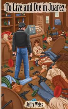 To Live and Die in Juarez: A Paul Decker Assignments - Book  of the Paul Decker