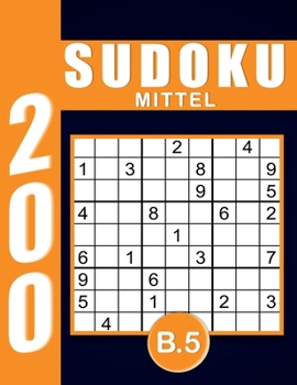 Sudoku Erwachsene Mittel Band 5: Großdruck im DIN A4-Format, 200 Rätsel 9x9 Sudokus für Erwachsene Mittel mit Lösungen | Ein tolles Geschenk für Erwachsene und Senioren.. (German Edition)