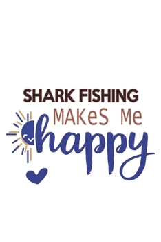 Paperback Shark Fishing Makes Me Happy Shark Fishing Lovers Shark Fishing OBSESSION Notebook A beautiful: Lined Notebook / Journal Gift,, 120 Pages, 6 x 9 inche Book