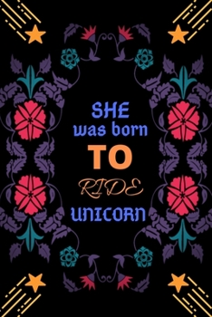 She Was Born To Ride Unicorn: Blank Lined Writing Journal Unicorn Notebook For Kids