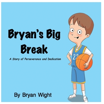 Paperback Bryan's Big Break - A Story of Perseverance and Dedication Book