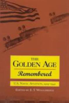 Hardcover Golden Age Remembered: U.S. Naval Aviation, 1919-1941: An Oral History Book