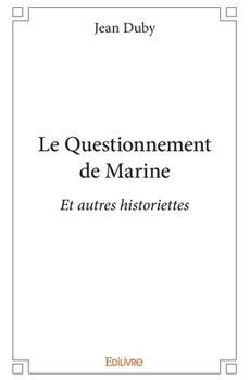 Paperback Le Questionnement de Marine: Et autres historiettes [French] Book