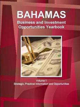 Paperback Bahamas Business and Investment Opportunities Yearbook Volume 1 Strategic, Practical Information and Opportunities Book