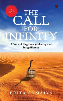 Paperback The Call For Infinity: A Story of Illegitimacy, Identity and Insignificance (A Novel) Book