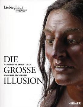 Hardcover Die Große Illusion: Veristische Skulpturen Und Ihre Techniken [German] Book