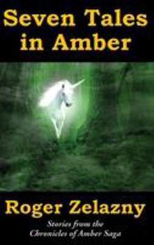 Seven Tales in Amber - Book  of the Chronicles of Amber