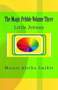 Paperback The Magic Pebble Volume Three: Little Johnny Book