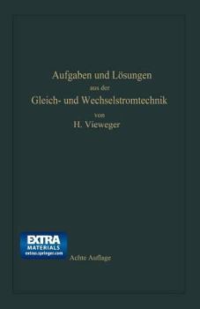 Paperback Aufgaben Und Lösungen Aus Der Gleich- Und Wechselstromtechnik: Ein Übungsbuch Für Den Unterricht an Technischen Hoch- Und Fachschulen, Sowie Zum Selbs [German] Book