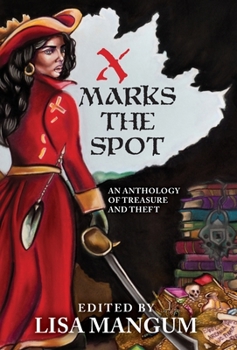 Hardcover X Marks the Spot: An Anthology of Treasure and Theft Book