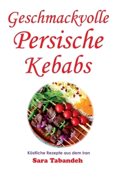 Paperback Geschmackvolle Persische Kebabs [German] Book