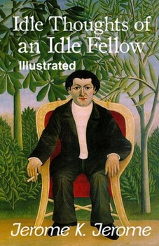 Paperback Idle Thoughts of an Idle Fellow Illustrated Book