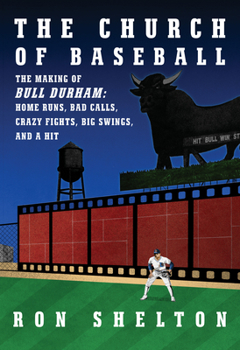 Hardcover The Church of Baseball: The Making of Bull Durham: Home Runs, Bad Calls, Crazy Fights, Big Swings, and a Hit Book