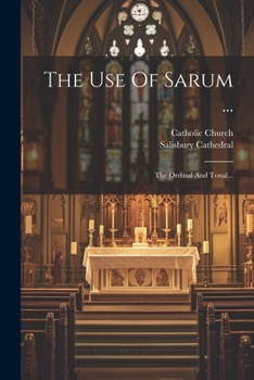 Paperback The Use Of Sarum ...: The Ordinal And Tonal... [Latin] Book