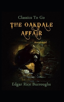 Paperback The Oakdale Affair- By Edgar Rice(Annotated) Book