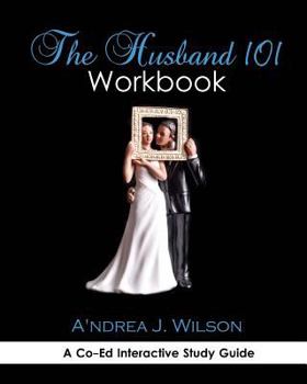 Paperback The Husband 101 Workbook: A Co-Ed Interactive Study Guide Book