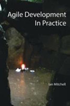 Paperback Agile Development In Practice Book