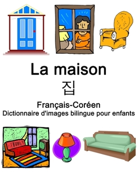 Paperback Français-Coréen La maison / 집 Dictionnaire d'images bilingue pour enfants [French] Book