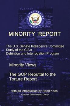 Paperback Minority Report: The U.S. Senate Intelligence Committee Study of the CIA's Detention and Interrogation Program -- The GOP Rebuttal to t Book