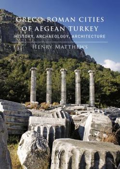 Paperback Greco-Roman Cities of Aegean Turkey: History, Archaeology, Architecture Book