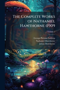 Paperback The Complete Works of Nathaniel Hawthorne (1909; Volume 7 Book