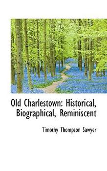 Paperback Old Charlestown: Historical, Biographical, Reminiscent Book