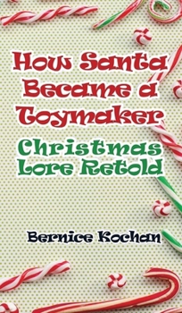How Santa Became a Toymaker: Christmaslore Retold