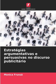 Estratégias argumentativas e persuasivas no discurso publicitário