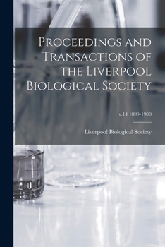 Paperback Proceedings and Transactions of the Liverpool Biological Society; v.14 1899-1900 Book