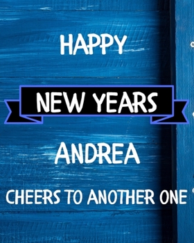 Happy New Years Andrea's Cheers to another one: 2020 New Year Planner Goal Journal Gift for Andrea  / Notebook / Diary / Unique Greeting Card Alternative