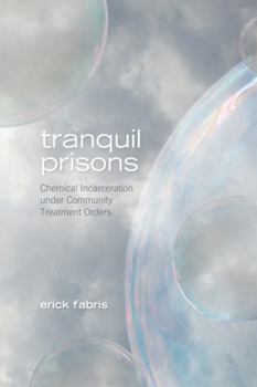 Paperback Tranquil Prisons: Chemical Incarceration Under Community Treatment Orders Book