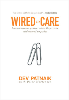 Hardcover Wired to Care: How Companies Prosper When They Create Widespread Empathy Book