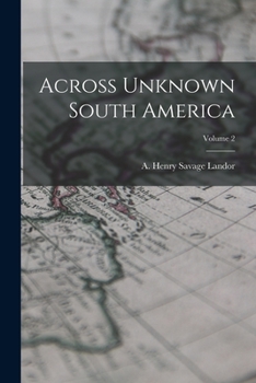 Paperback Across Unknown South America; Volume 2 Book