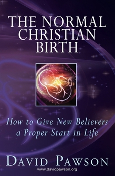 Paperback The Normal Christian Birth: How to Give New Believers a Proper Start in Life Book