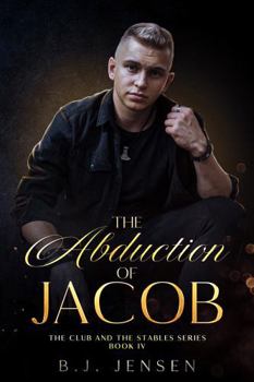 The Abduction of Jacob: An Age Gap MM Slow Burn Romance (Club and Stables Series) - Book #4 of the Club and Stables