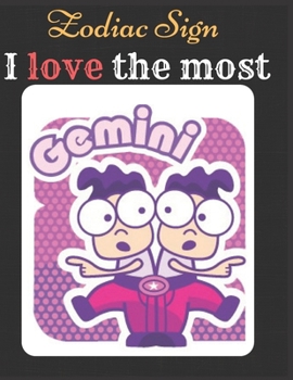 Paperback Gemini Zodiac Sign I love The Most Notebook Journal: Horoscope Diary Great Gift Notebook Of Gemini Sign Book