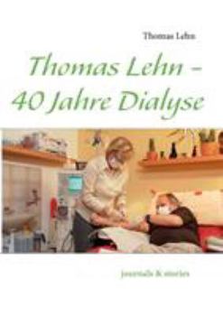 Paperback Thomas Lehn - 40 Jahre Dialyse: journals & stories [German] Book