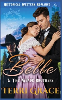 Paperback Belle & The Meade Brothers: A Pure Read Original Historical Western Romance Book