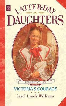 Victoria's Courage (The Latter-Day Daughters Series) - Book  of the Latter-Day Daughters