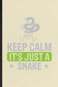 Paperback Keep Calm It's Just a Snake: Blank Funny Snake Owner Vet Lined Notebook/ Journal For Exotic Animal Lover, Inspirational Saying Unique Special Birth Book