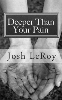 Paperback Deeper Than Your Pain: The Presence of God and the Healing of Depression Book