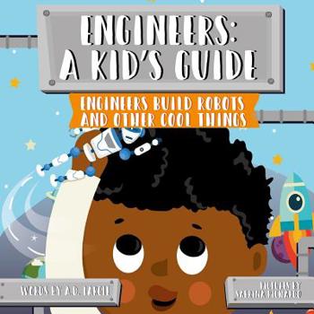 Paperback Engineers: A Kid's Guide: Engineers Build Robots and Other Cool Things Book