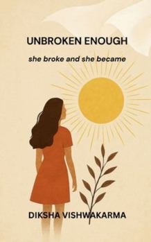 Paperback Unbroken Enough: she broke and she became Book