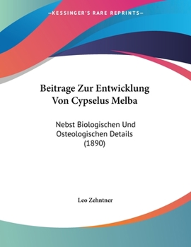 Paperback Beitrage Zur Entwicklung Von Cypselus Melba: Nebst Biologischen Und Osteologischen Details (1890) [German] Book